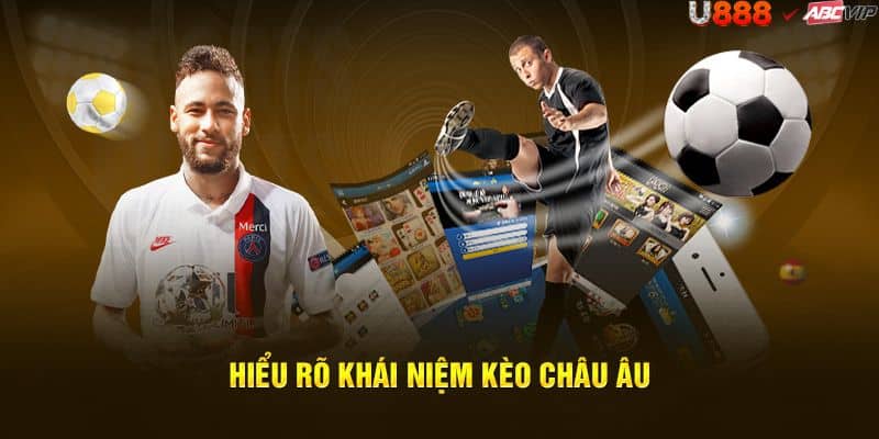 Tổng quan Kèo Châu Âu U888