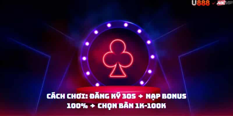 Quy trình Liêng U888: nhận 50k thử, nạp 1tr được 2.5tr, bàn Tân Thủ/VIP