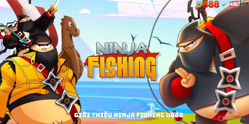 Tổng quan Ninja Fishing tại U888